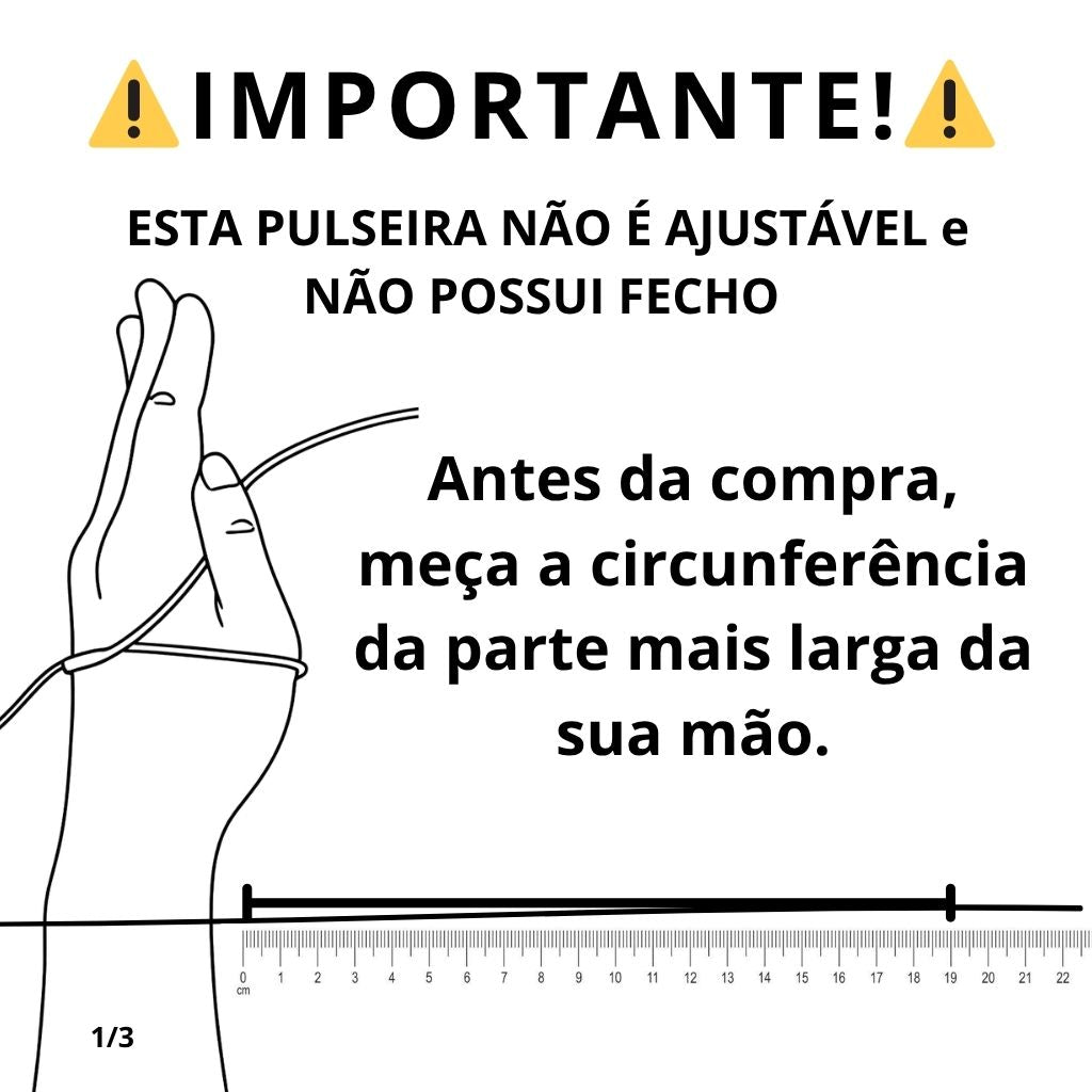 Aviso: pulseira sem fecho e não ajustável; medir a circunferência da parte maior da mão